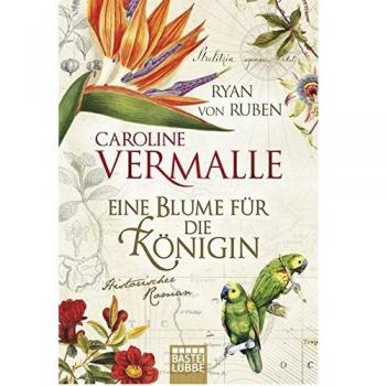 Eine Blume für die Königin: Historischer Roman