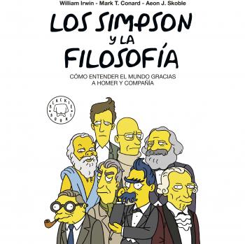William Irwin Los Simpson Y La Filosofía: Cómo Entender El Mundo Gracias A Homer Y Compañía