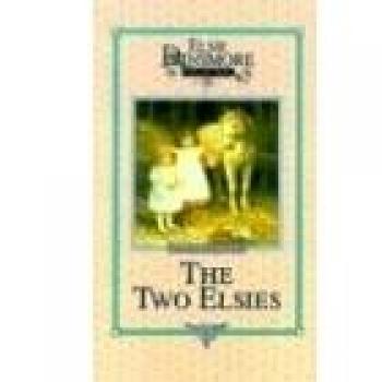 The Two Elsies, Book 11 (Elsie Dinsmore Collection (Hardcover))