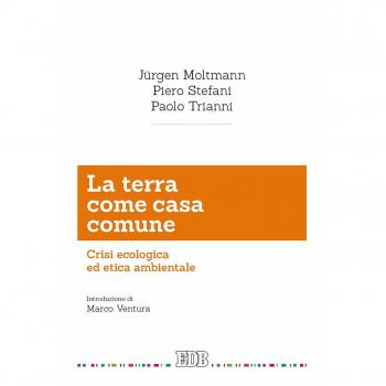 La terra come casa comune. Crisi ecologica ed etica ambientale