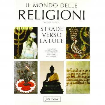 Il mondo delle religioni. Strade verso la luce