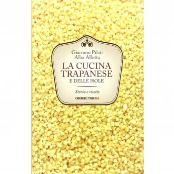 La cucina trapanese e delle isole. Storia e ricette