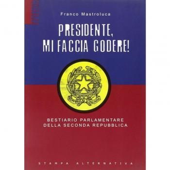 PRESIDENTE MI FACCIA GODERE !