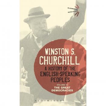 A History of the English-Speaking Peoples: The Great Democracies: Volume IV