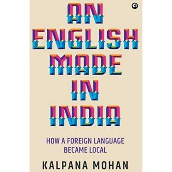 An English Made In India: How a Foreign Language Became Local
