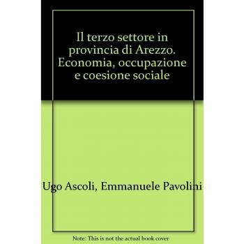 Il terzo settore in provincia di Arezzo. Economia, occupazione e coesione sociale