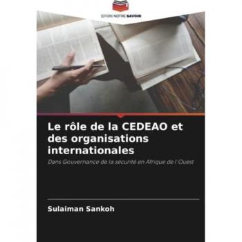 Le rôle de la CEDEAO et des organisations internationales: Dans Gouvernance de la sécurité en Afrique de l'Ouest