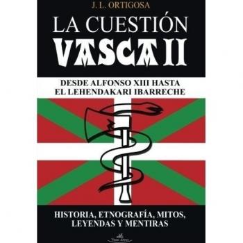 La cuestión vasca II: Desde Alfonso XIII hasta el lehendakari Ibarreche