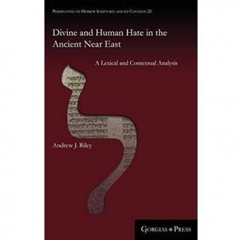 Divine and Human Hate in the Ancient Near East: A Lexical and Contextual Analysis