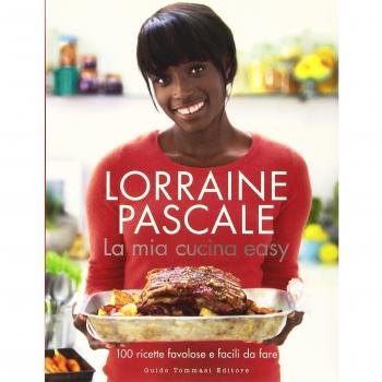 La mia cucina easy. 100 ricette favolose e facili da fare