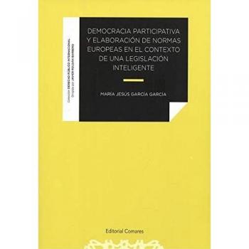 DEMOCRACIA PARTICIPATIVA Y ELABORACIÓN DE NORMAS EUROPEAS EN EL CONTEXTO DE UNA LEGISLACIÓN INTELIGENTE