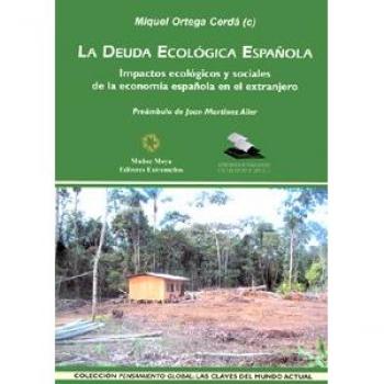 LA DEUDA ECOLOGICA ESPAÑOLA.IMPACTOS ECOLOGICOS Y SOCIALES DE LA ECONOMIA ESPAÑOLA