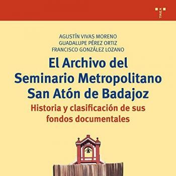 EL ARCHIVO SEMINARIO METROPOLITANO SAN ATON DE BADAJOZ