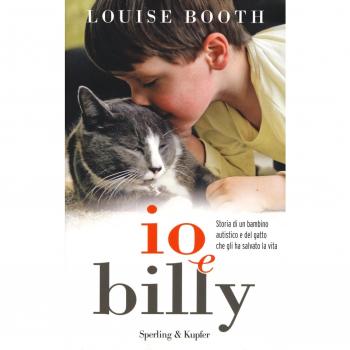 Io e Billy. Storia di un bambino autistico e del gatto che gli ha salvato la vita