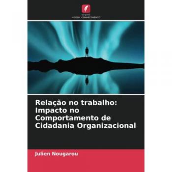Nougarou, Julien: Relação no trabalho: Impacto no Comportamento de Cidadania Organizacional