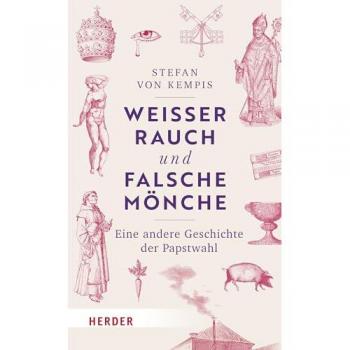 Weißer Rauch und falsche Mönche. Kleine Geschichte der Papstwahl.