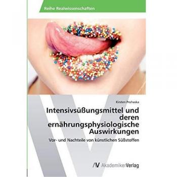 Intensivsüßungsmittel und deren ernährungsphysiologische Auswirkungen: Vor