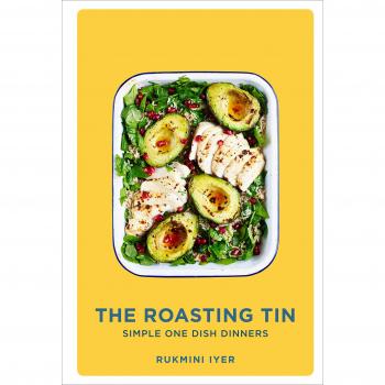 The Roasting Tin: Simple One Dish Dinners by Rukmini Iyer