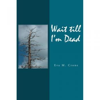 Wait till I'm Dead