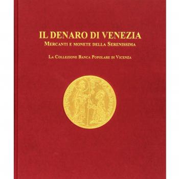 Il denaro di Venezia. Mercanti e monete della Serenissima. La collezione della Banca Popolare di Vicenza
