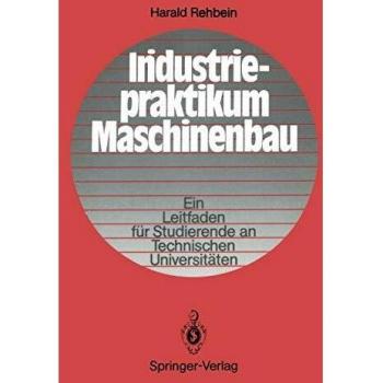 Industriepraktikum Maschinenbau: Ein Leitfaden für Studierende an Technischen Universitäten