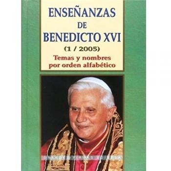 ENSEÑANZAS DE BENEDICTO XVI (1/2005). TEMAS Y NOMBRES POR ORDEN ALFABÉTICO