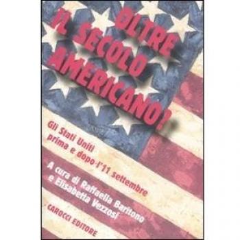 Oltre il secolo americano? Gli Stati Uniti prima e dopo l'11 settembre