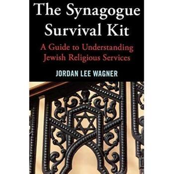 The Synagogue Survival Kit: A Guide to Understanding Jewish Religious Services