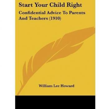 Howard, William Lee: Start Your Child Right