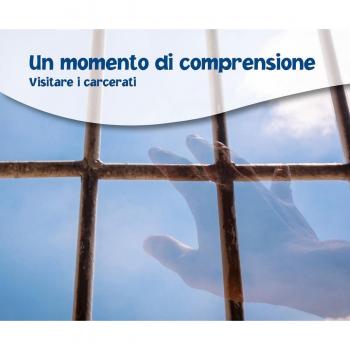 Un momento di comprensione. Visitare i carcerati