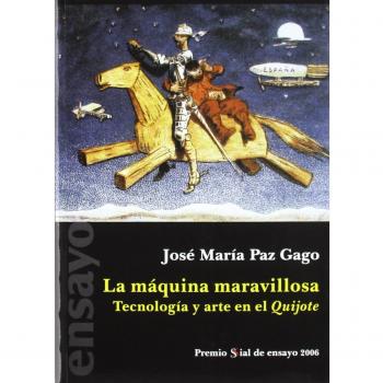 MAQUINA MARAVILLOSA.TECNOLOGIA Y ARTE EN EL QUIJOTE