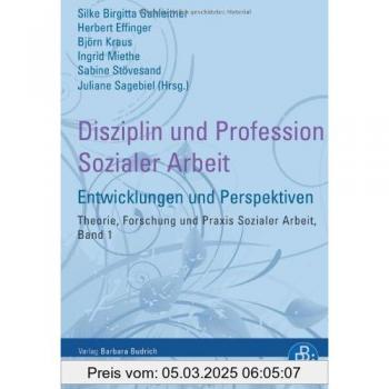 Disziplin und Profession Sozialer Arbeit: Entwicklungen und Perspektiven