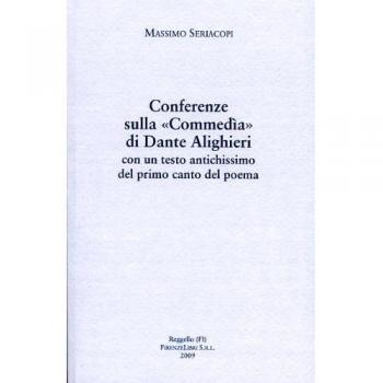 Conferenze sulla «Commedia» di Dante Alighieri con un testo antichissimo del primo canto del poema