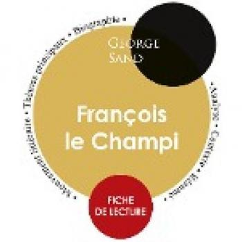 Sand, George: Fiche de lecture François le Champi (Étude intégrale)