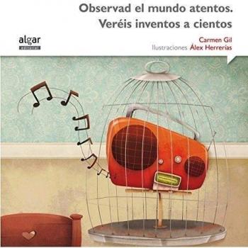 Observad el mundo atentos. Veréis inventos a cientos (Tapa blanda).