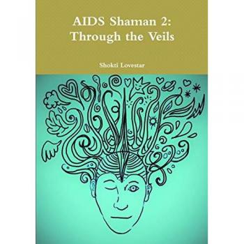 AIDS Shaman 2: Through the Veils