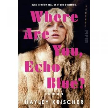 Where are you, Echo Blue?: Roman | Ein fesselnder Roman mit einem Blick hinter die Kulissen von Hollywood