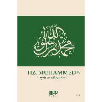 Hz. Muhammed: Hayatı ve Mücadelesi