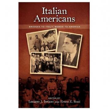 Italian Americans : Bridges to Italy, Bonds to America, by Luciano J. Iorizzo