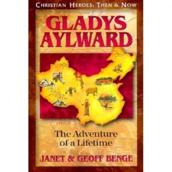 Gladys Aylward The Adventure of a Lifetime by Janet Benge & Geoff Benge