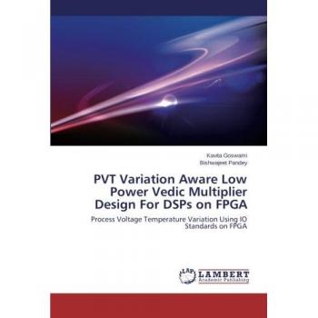 PVT Variation Aware Low Power Vedic Multiplier Design For DSPs on FPGA: Process Voltage Temperature Variation Using IO Standards on FPGA
