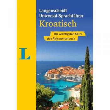 Langenscheidt Universal-Sprachführer Kroatisch: Die Wichtigsten Sätze Plus Reisewörterbuch