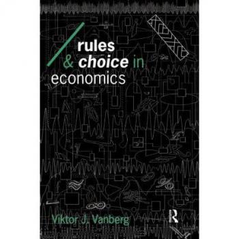Rules and Choice in Economics by Viktor J Vanberg