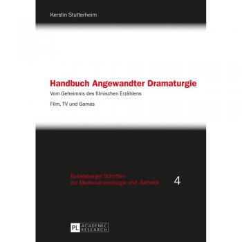Handbuch Angewandter Dramaturgie : Vom Geheimnis des filmischen Erzaehlens