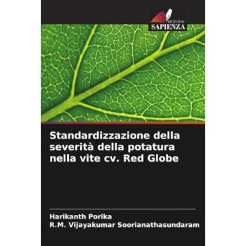Porika, Harikanth: Standardizzazione della severità della potatura nella vite cv. Red Globe