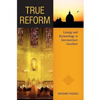 True Reform: Liturgy and Ecclesiology in Sacrosanctum Concilium