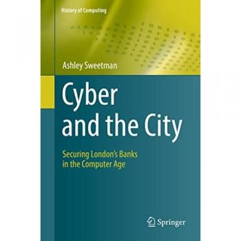 Cyber and the City: Securing London’s Banks in the Computer Age