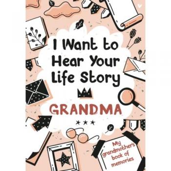 Melia Edition I Want to Hear Your Life Story Grandma