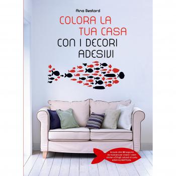 Colora la tua casa con i decori adesivi. Ediz. illustrata