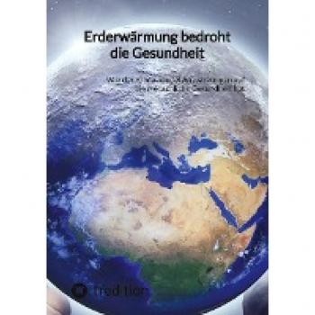 Erderwärmung bedroht die Gesundheit: Wie der Klimawandel Auswirkungen auf die menschliche Gesundheit hat